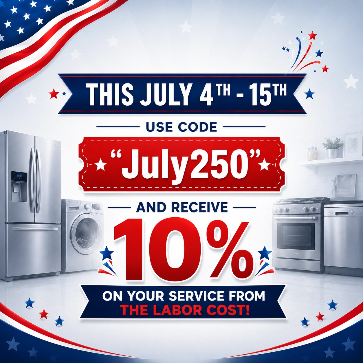 This July 4th–15th use code July250 and receive 10% off your service labor cost